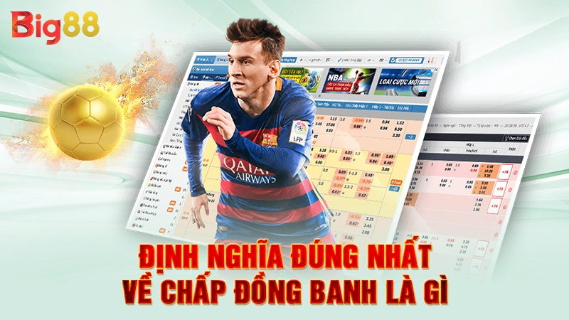 Định nghĩa đúng nhất về chấp đồng banh là gì