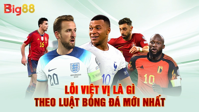 Lỗi việt vị là gì theo luật bóng đá mới nhất