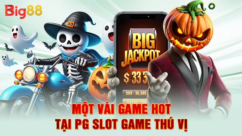 Một vài game hot tại PG slot game thú vị