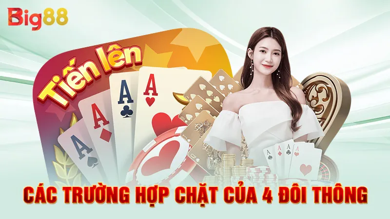 4 Đôi Thông Có Chặt Được Đôi 2 Không 4 Các trường hợp chặt của 4 đôi thông