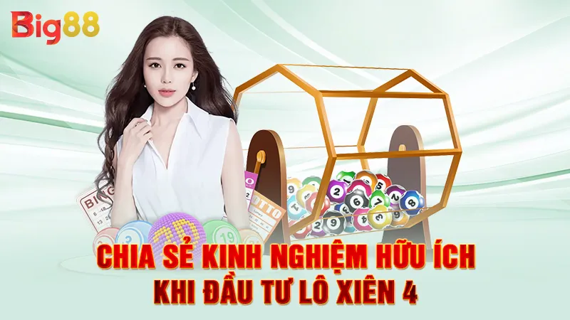 Lô Xiên 4 Ăn Bao Nhiêu 4 Chia sẻ kinh nghiệm hữu ích khi đầu tư lô xiên 4