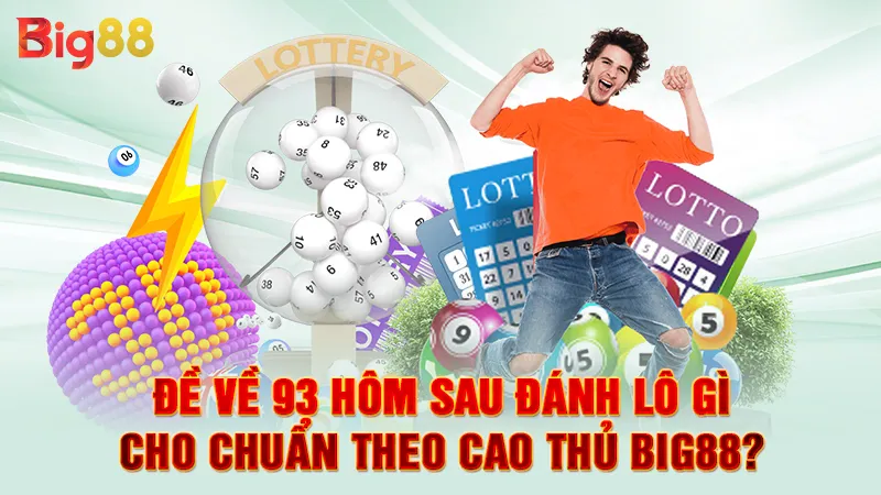 Đề Về 93 Hôm Sau Đánh Lô Gì