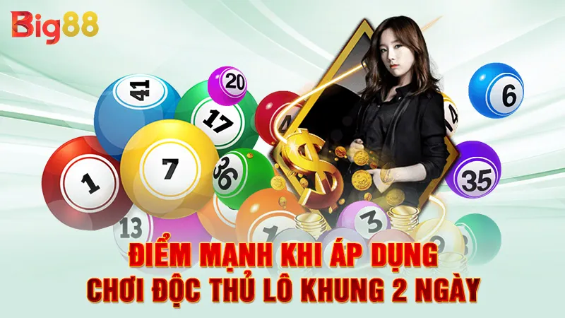 Điểm mạnh khi áp dụng chơi độc thủ lô khung 2 ngày