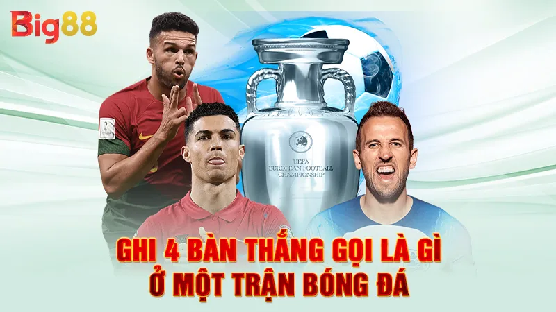 4 Bàn Thắng Gọi Là Gì