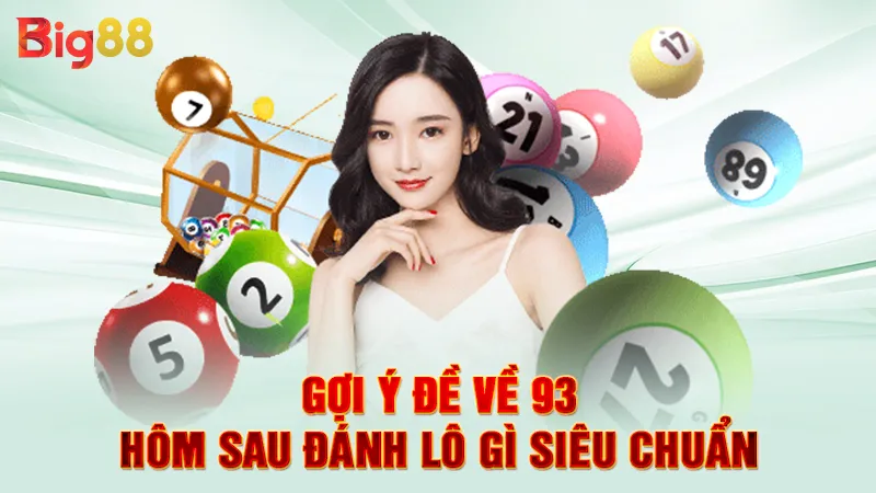 Gợi ý đề về 93 hôm sau đánh lô gì siêu chuẩn