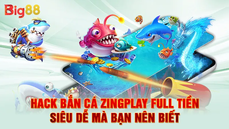 Hack Bắn Cá Zingplay Full Tiền