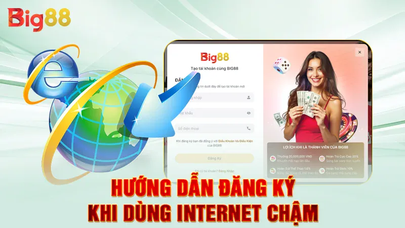 Hướng Dẫn Đăng Ký Big88 4 Hướng dẫn đăng ký khi dùng internet chậm