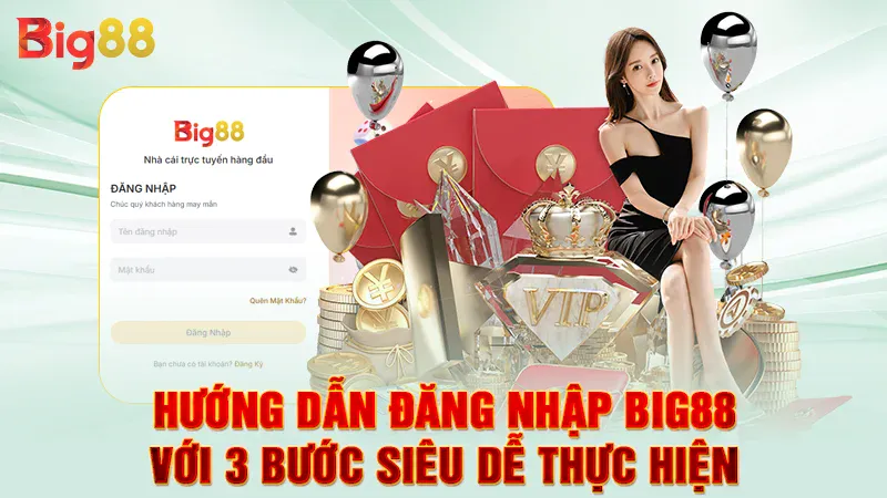 Hướng Dẫn Đăng Nhập Big88