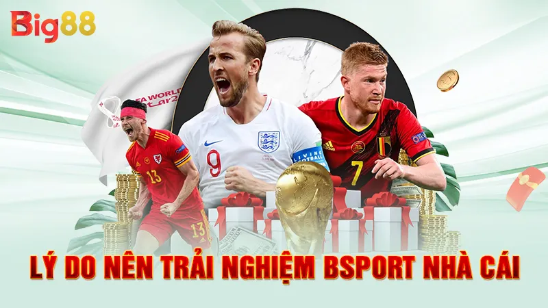 Bsport Nhà Cái 3 Lý do nên trải nghiệm Bsport nhà cái