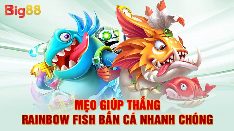 Rainbow Fish Bắn Cá 4 Mẹo giúp thắng Rainbow fish bắn cá nhanh chóng
