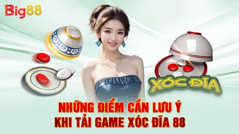 Tải Game Xóc Đĩa 88 4 Những điểm cần lưu ý khi tải game xóc đĩa 88