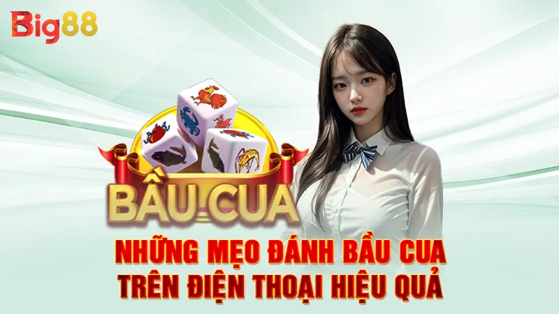 Mẹo Đánh Bầu Cua Trên Điện Thoại