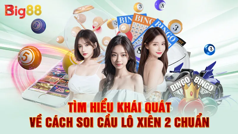 Soi Cầu Lô Xiên 2 Chuẩn 2 Tìm hiểu khái quát về cách soi cầu lô xiên 2 chuẩn