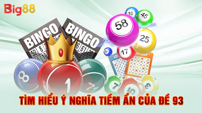 Tìm hiểu ý nghĩa tiềm ẩn của đề 93