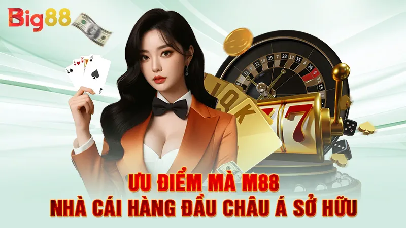 M88 Nhà Cái Hàng Đầu Châu Á 3 Ưu điểm mà M88 nhà cái hàng đầu châu Á sở hữu